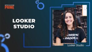 Looker Studio na Prática